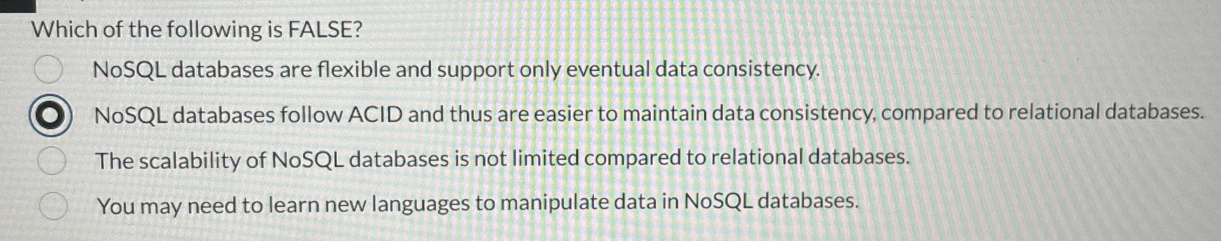 Which of the following is FALSE? NoSQL databases