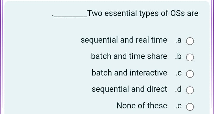 Two essential types of OSs are sequential and