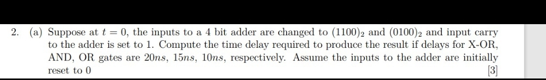 ( a ) Suppose at t = 0 , the inputs to a 4 bit