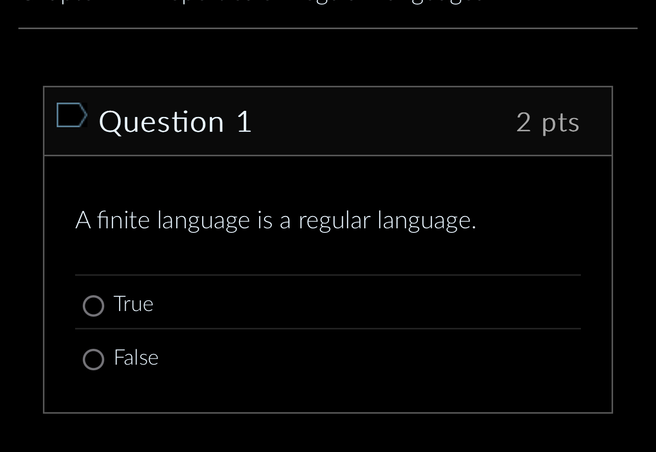 Question 1 2 pts A finite language is a regular