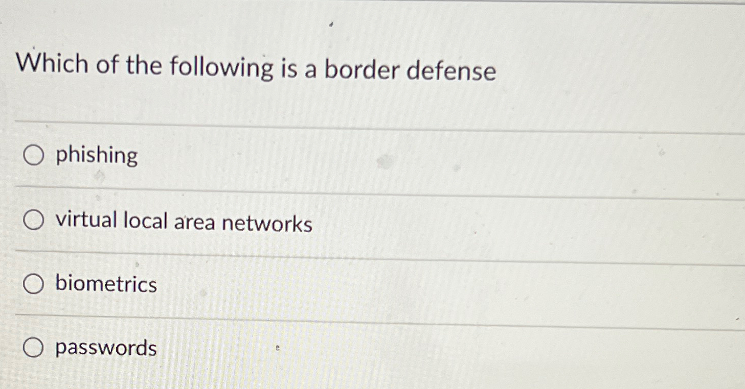 Which of the following is a border defense