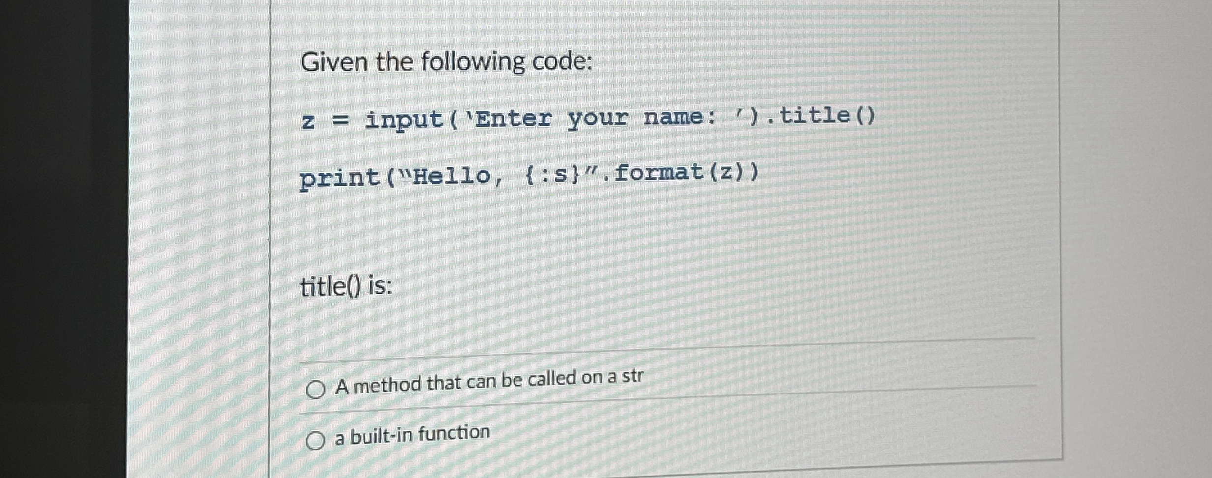 Given the following code: z = input ( ' Enter