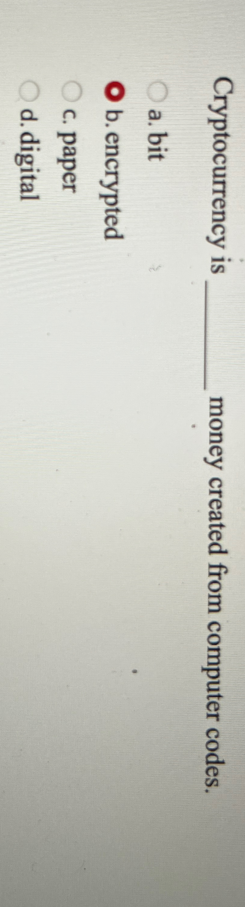 Cryptocurrency is money created from computer