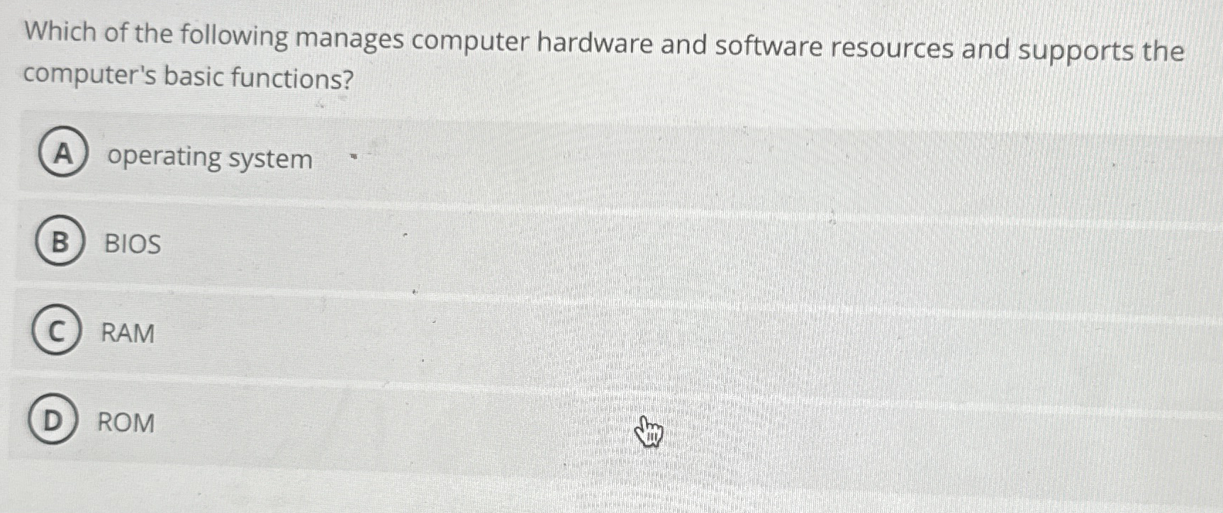 Which of the following manages computer hardware