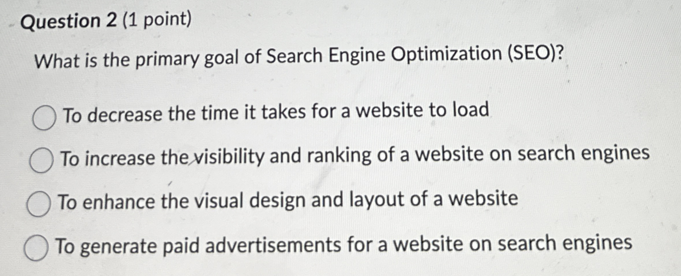 Question 2 ( 1 point ) What is the primary goal