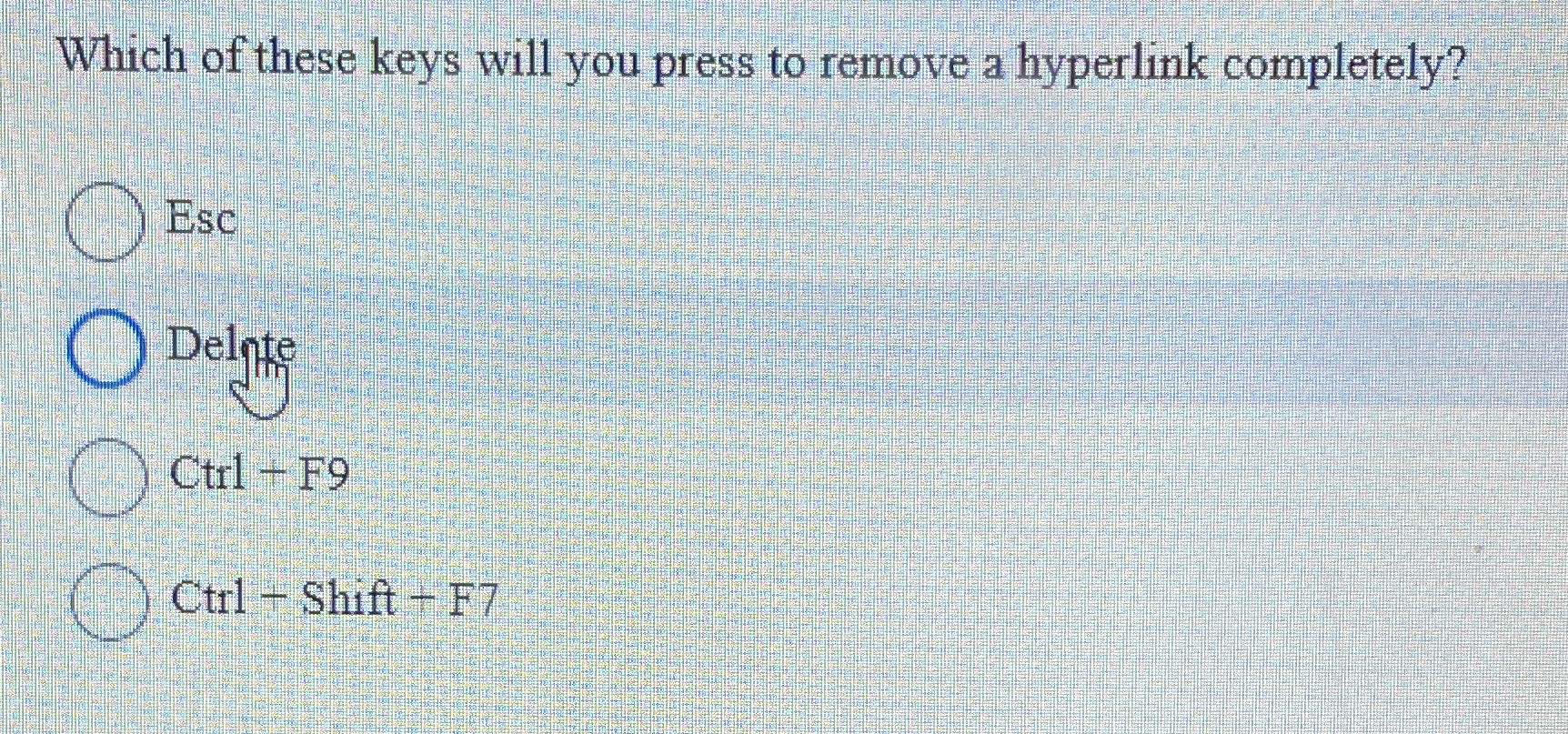 Which of these keys will you press to remove a