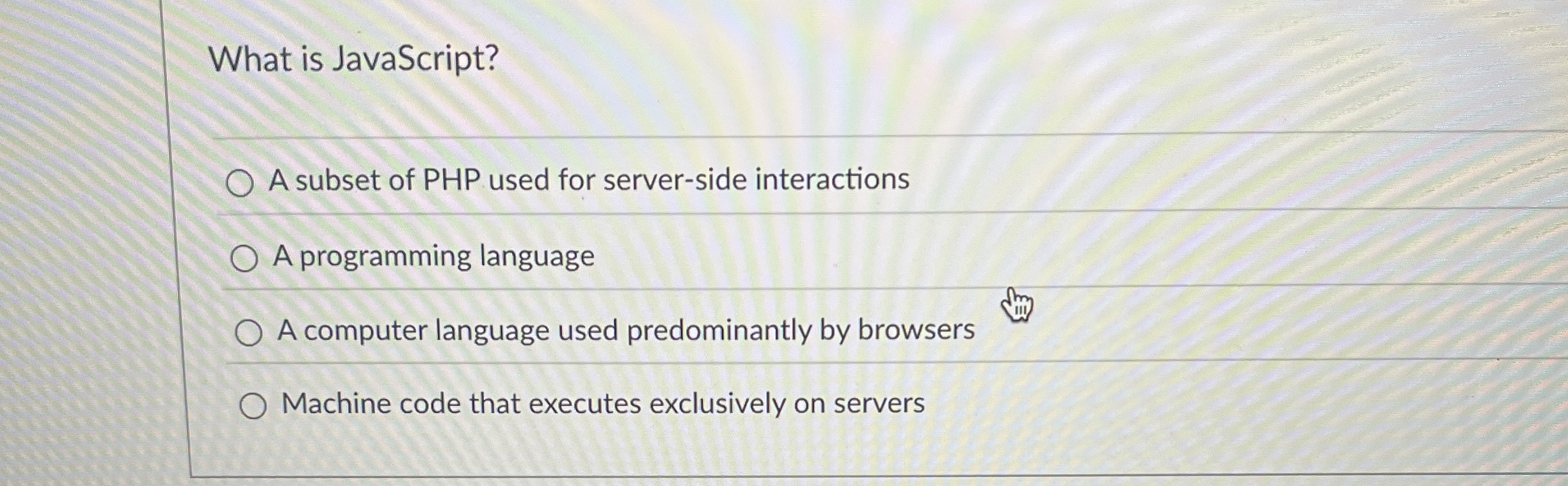 What is JavaScript? A subset of PHP used for