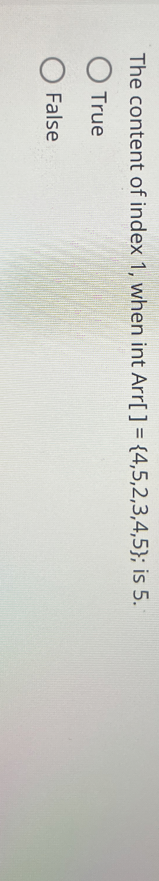 The content of index 1 , when int Arr [ ] = { 4 ,