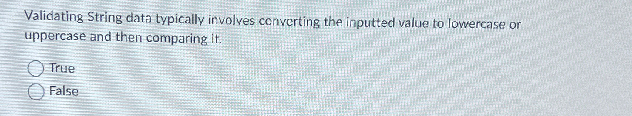 Validating String data typically involves
