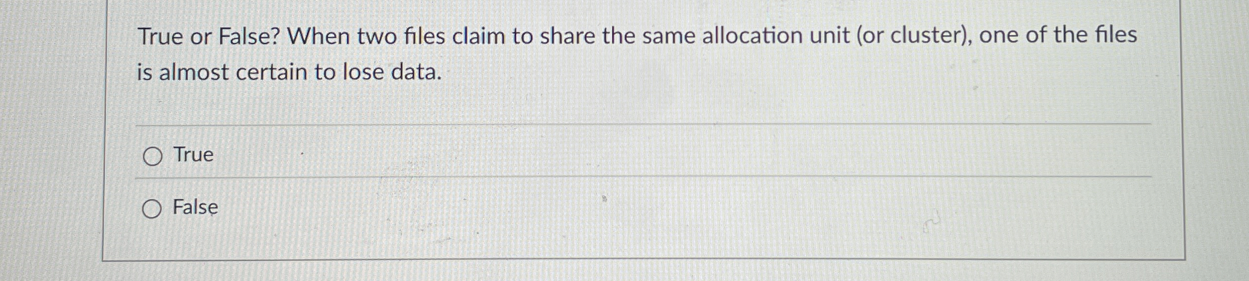 True or False? When two files claim to share the