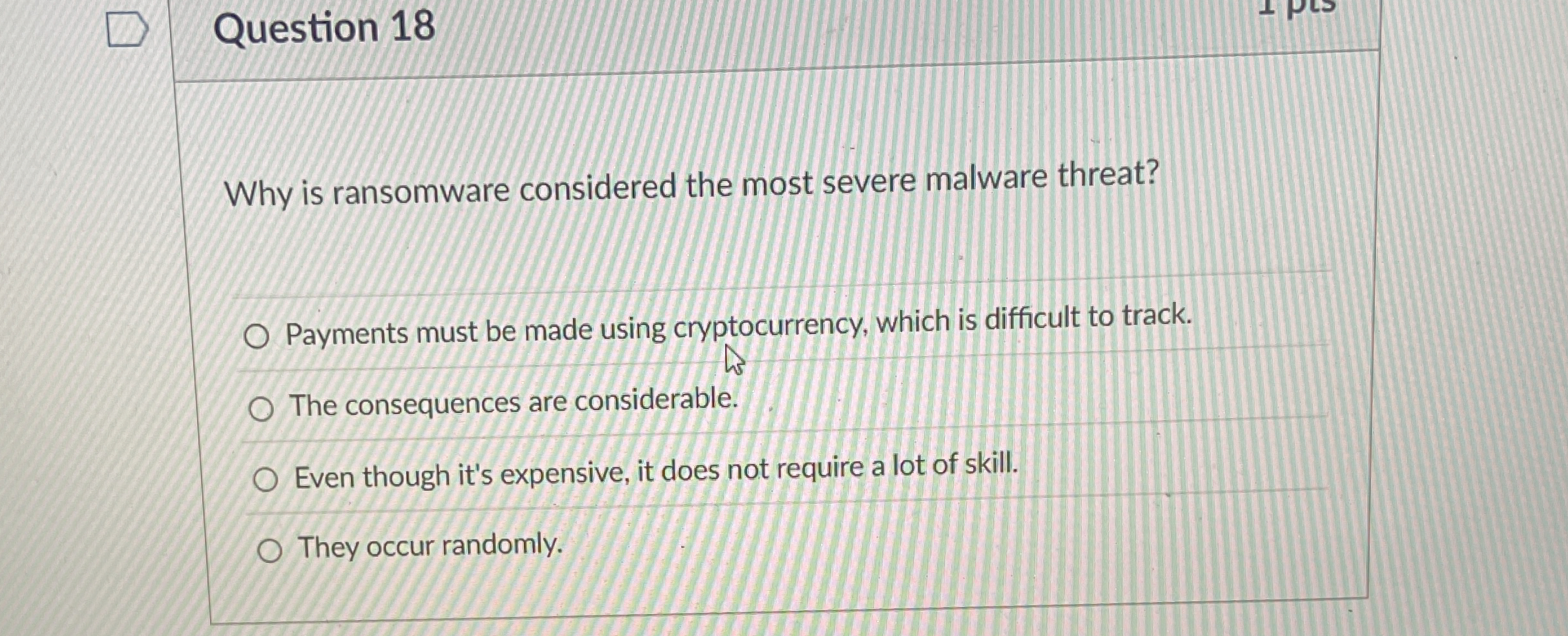 Question 1 8 Why is ransomware considered the