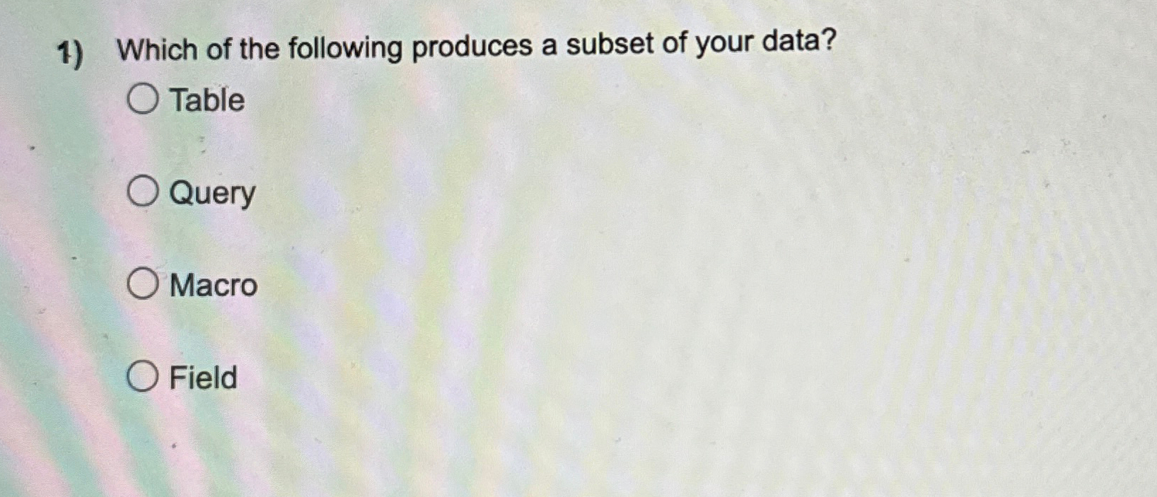 Which of the following produces a subset of your