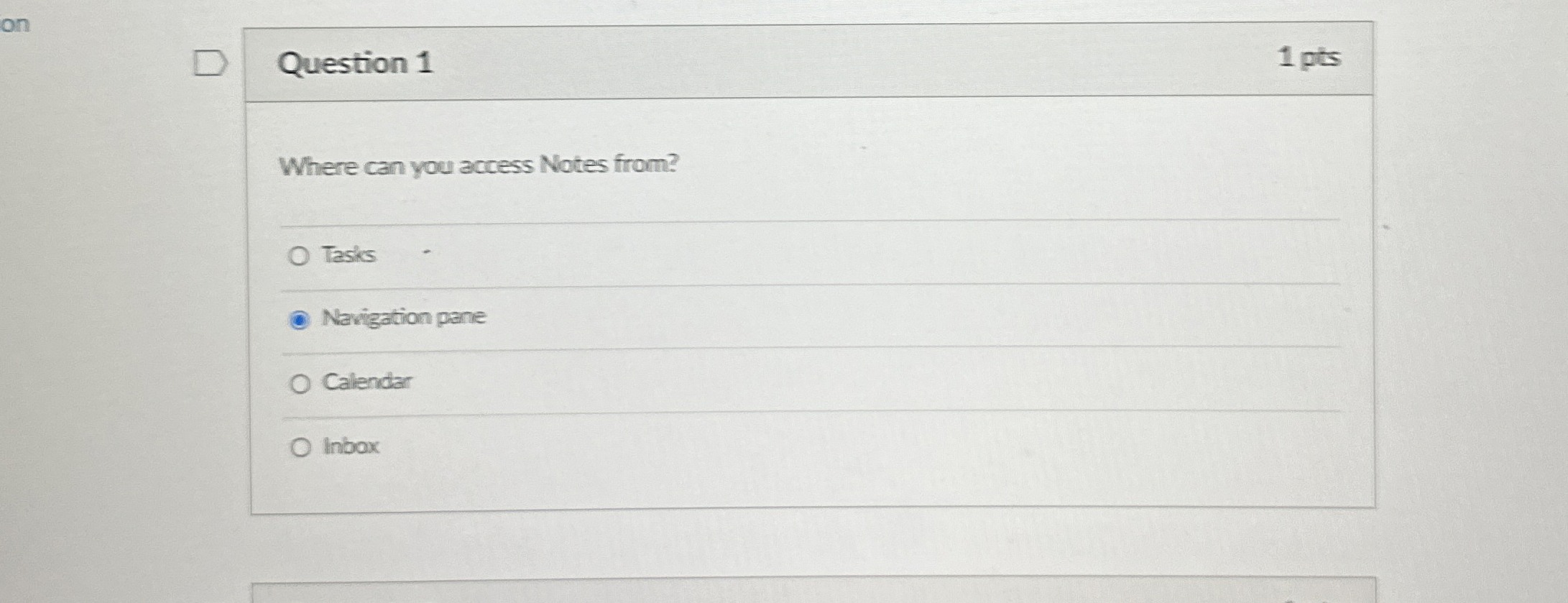 Question 1 1 pts Where can you access Notes from?