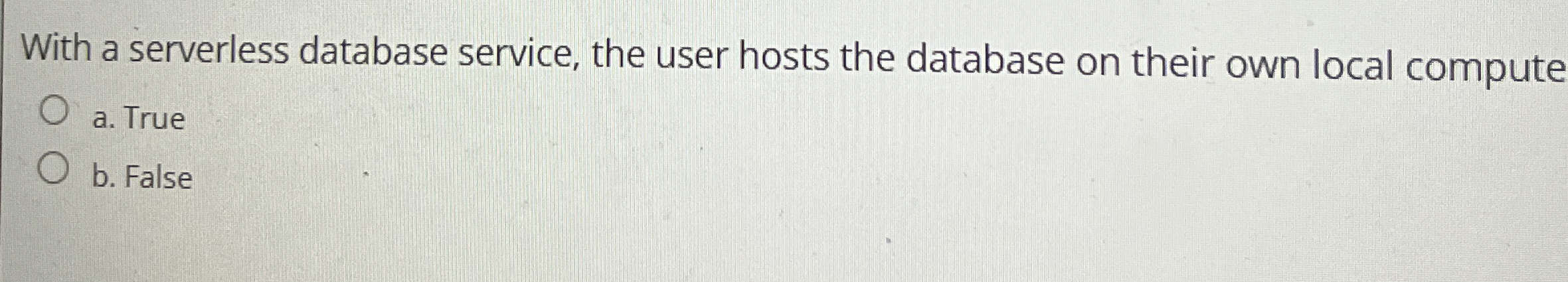 With a serverless database service, the user