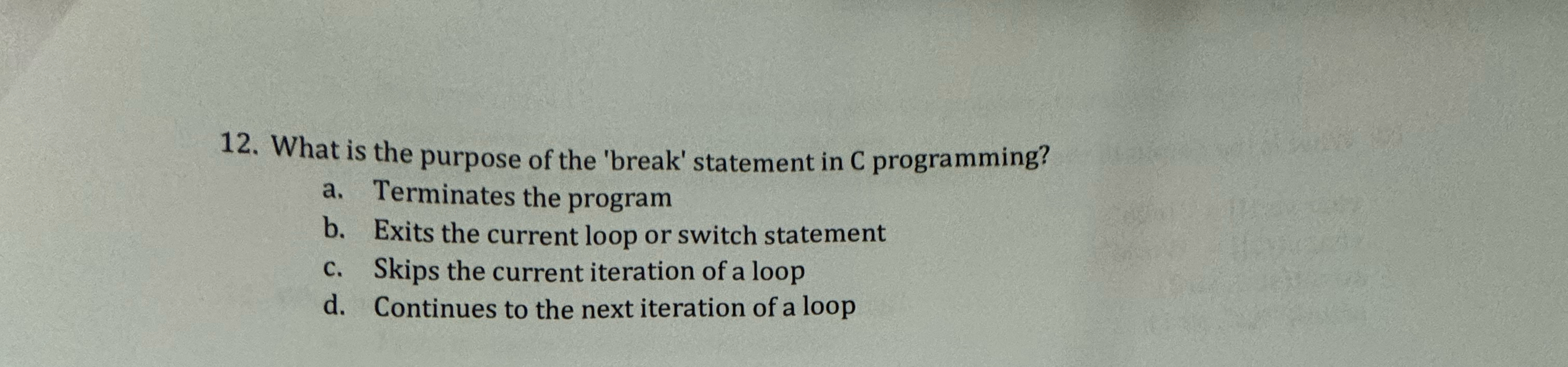 What is the purpose of the 'break' statement in C