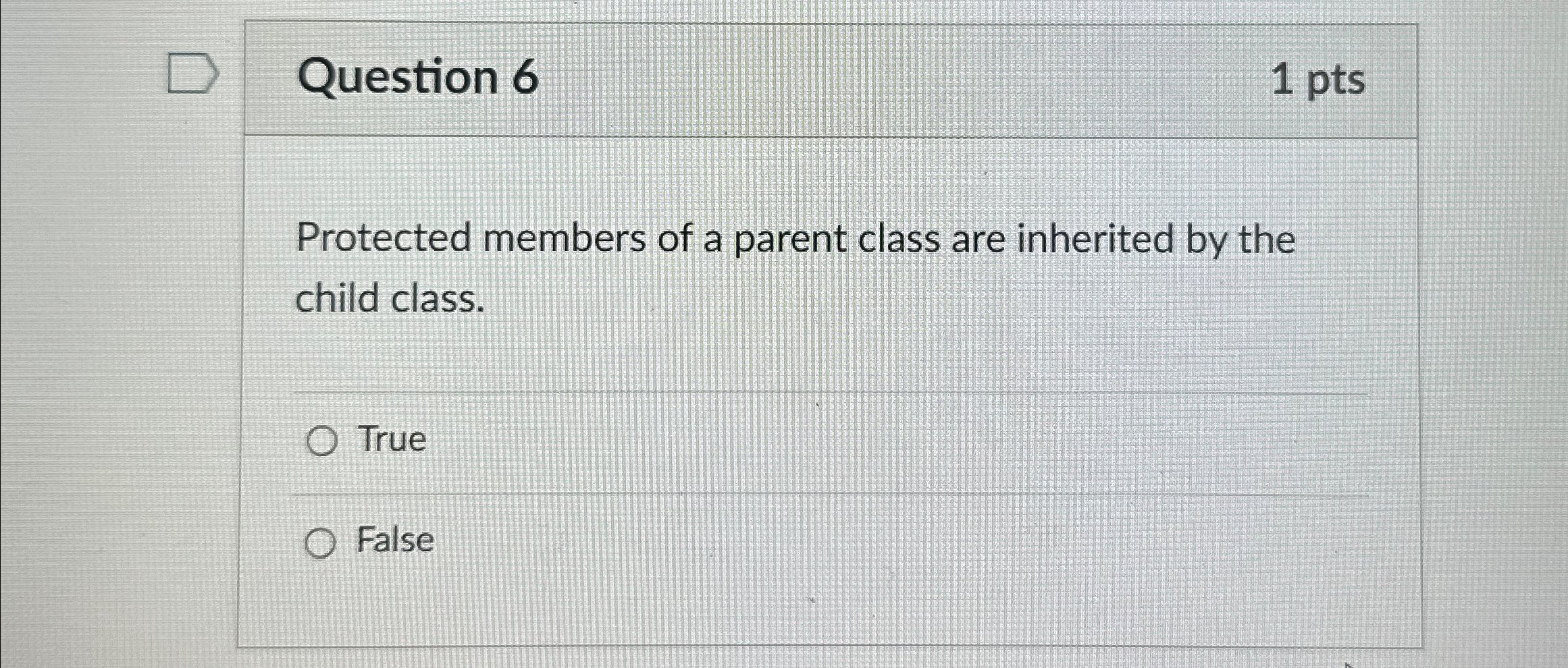 Question 6 1 p t s Protected members of a parent