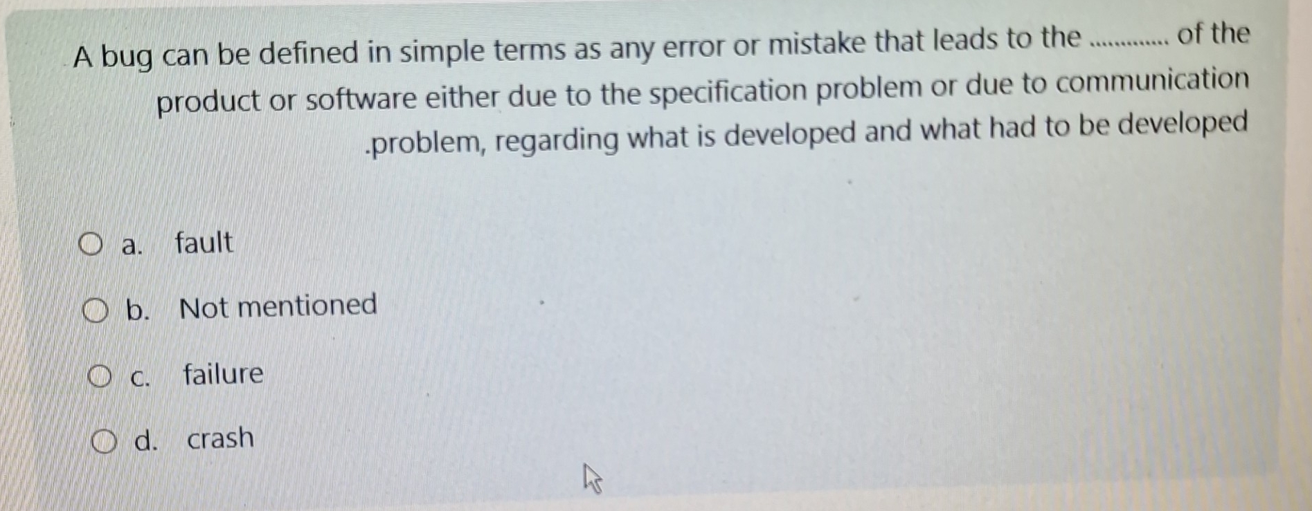 A bug can be defined in simple terms as any error