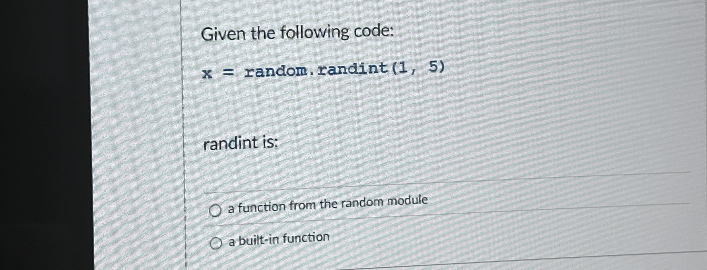 Given the following code: x = random, randint ( 1