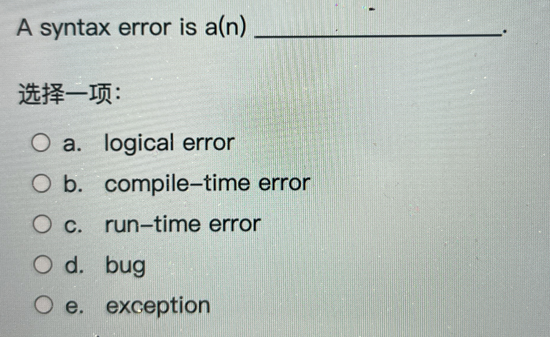A syntax error is a ( n ) q , : a . logical error