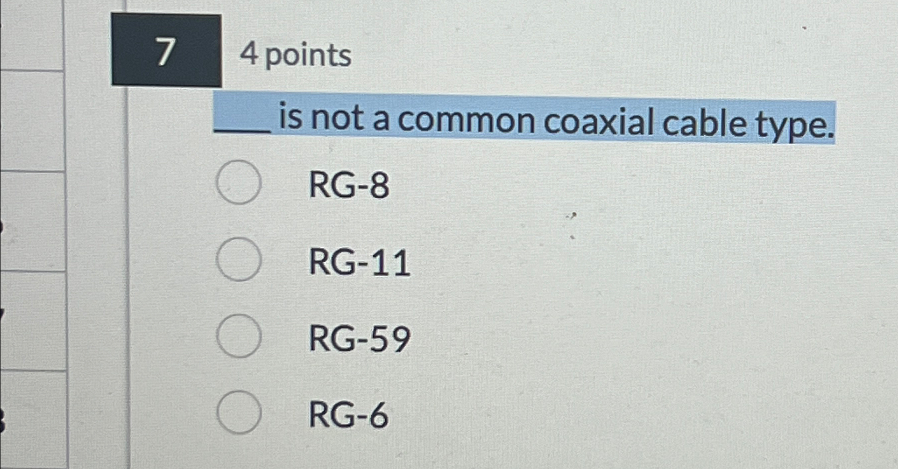 7 4 points _ is not a common coaxial cable type.