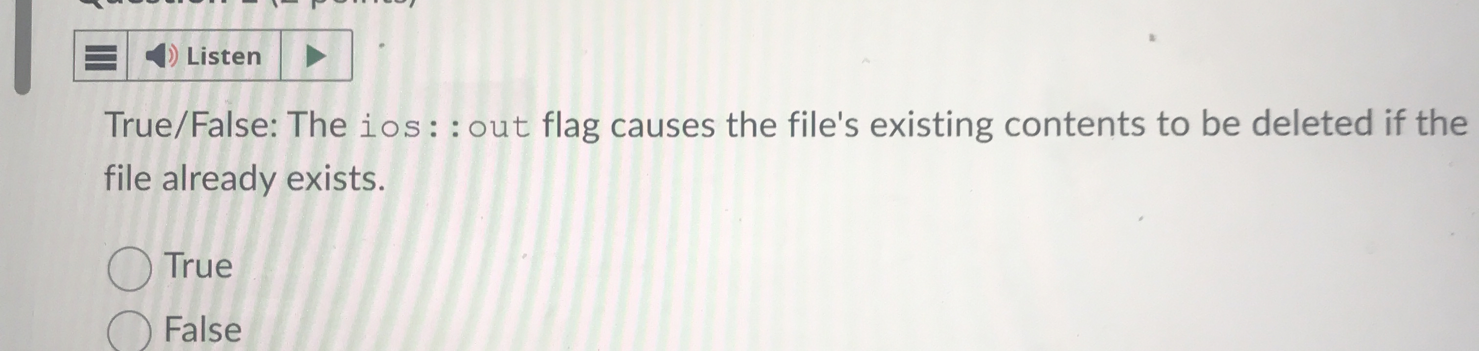 Listen True / False: The ios: : out flag causes