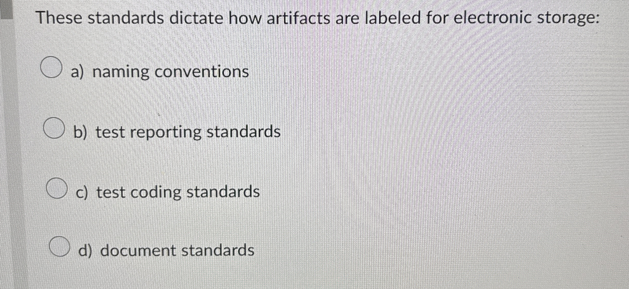 These standards dictate how artifacts are labeled