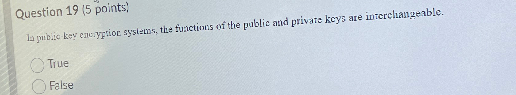 Question 1 9 ( 5 points ) In public - key