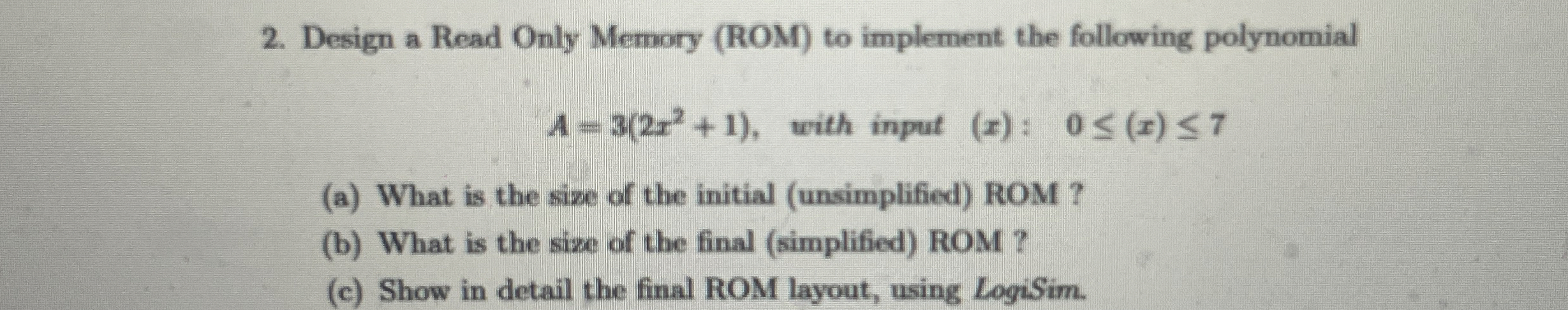 Design a Read Only Memory ( ROM ) to implement
