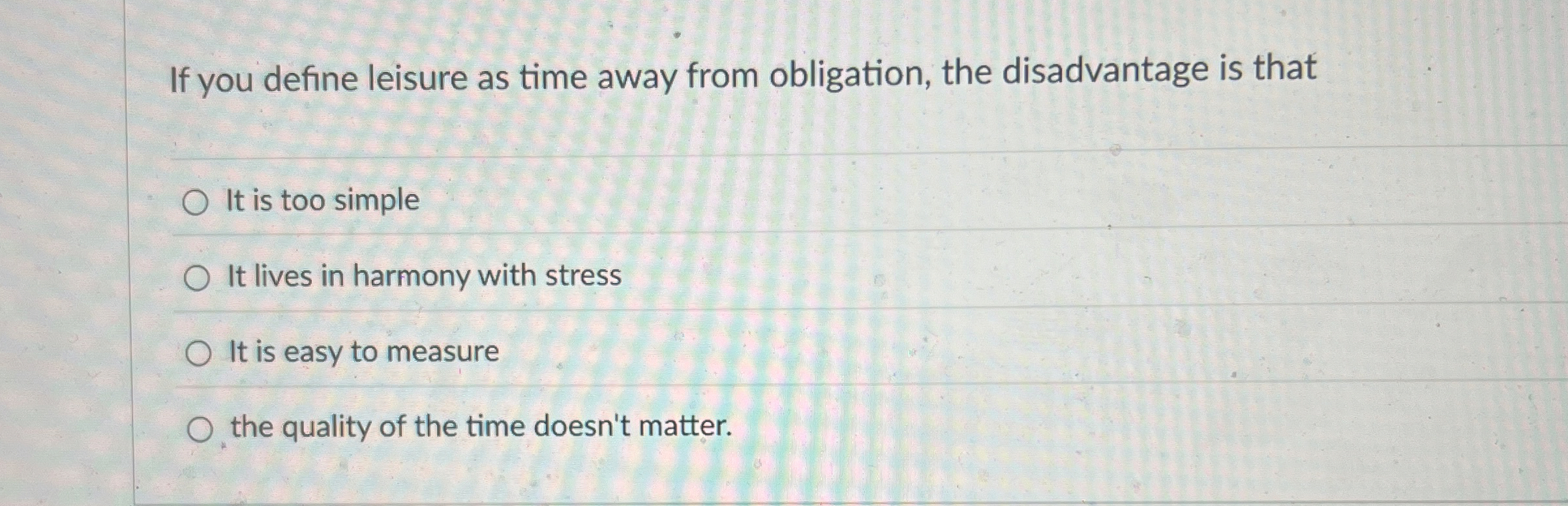 If you define leisure as time away from