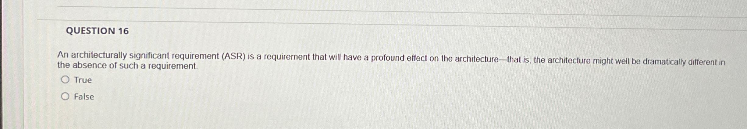 QUESTION 1 6 An architecturally significant