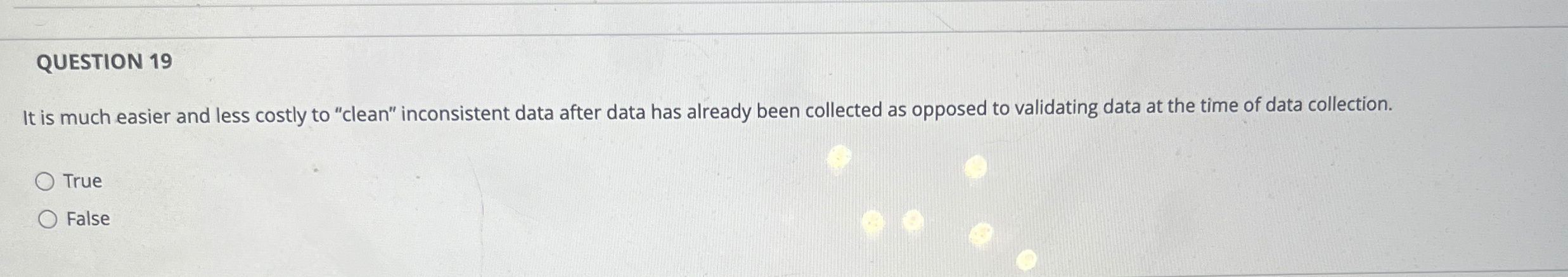 QUESTION 1 9 It is much easier and less costly to
