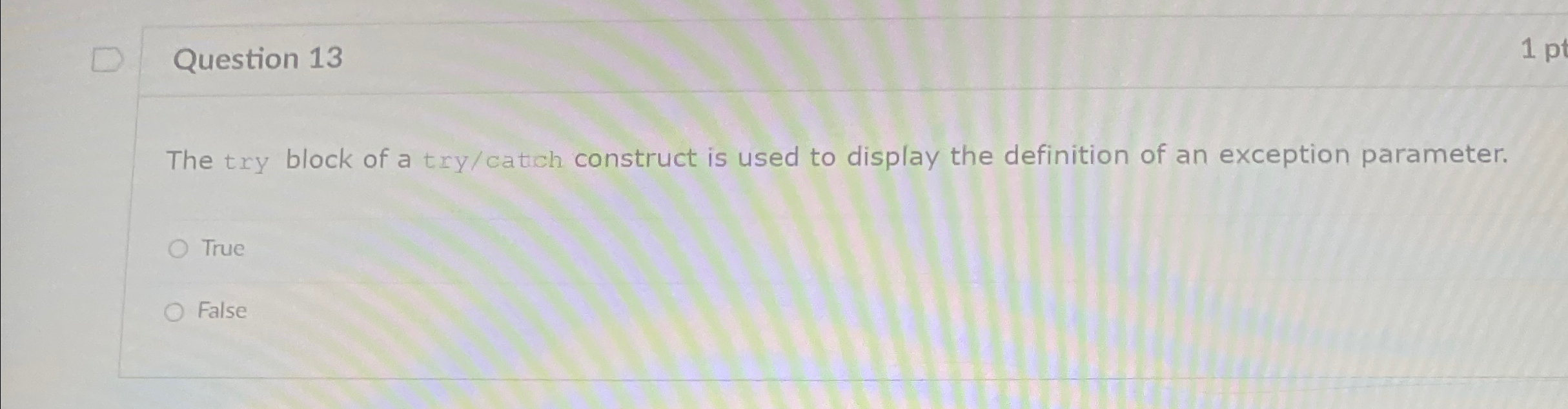 Question 1 3 The try block of a try / catich