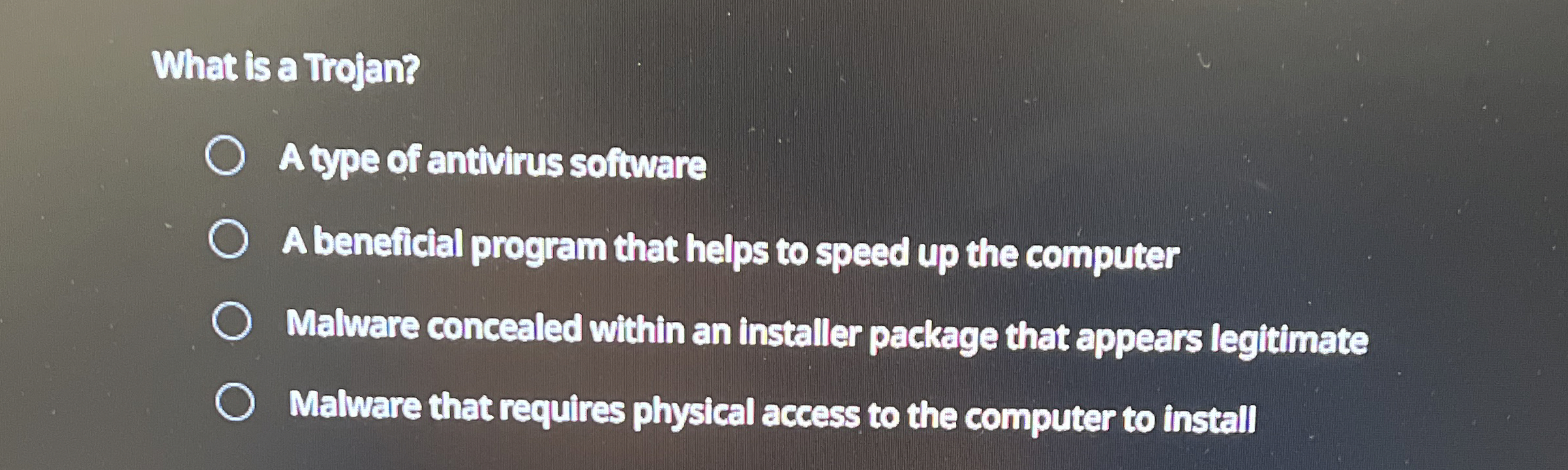 What is a Trojan? A type of antivirus software A