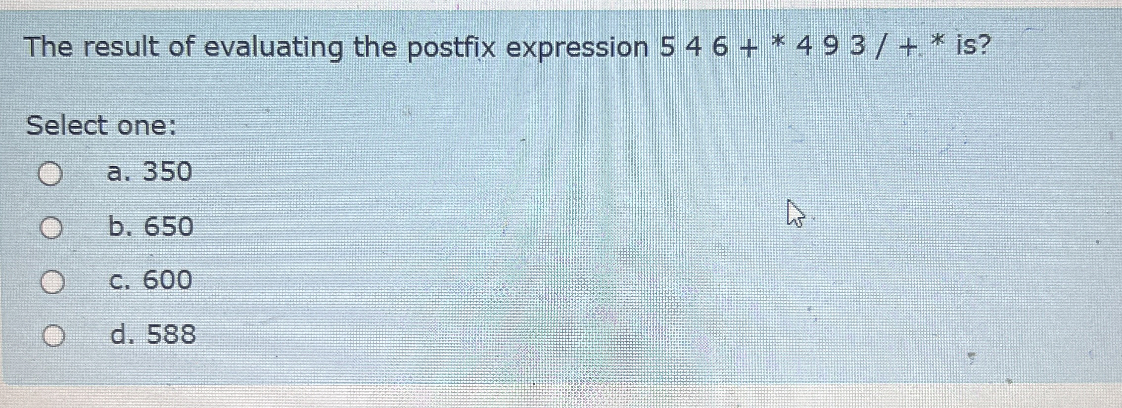 The result of evaluating the postfix expression 5