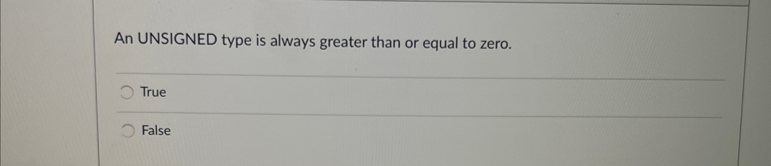 An UNSIGNED type is always greater than or equal
