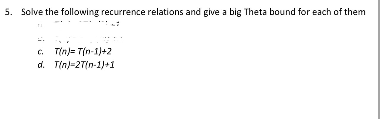 Solve the following recurrence relations and give