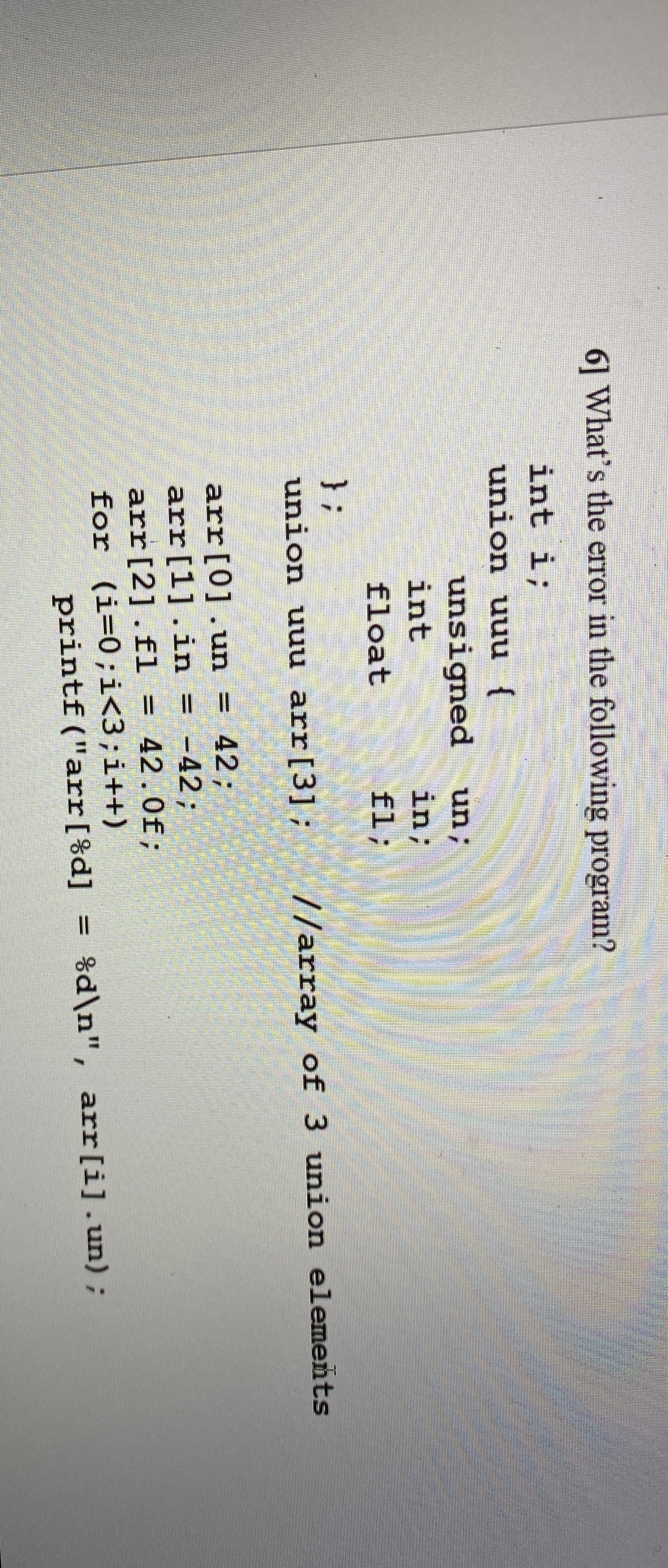 6 ] Whats the error in the following program? int