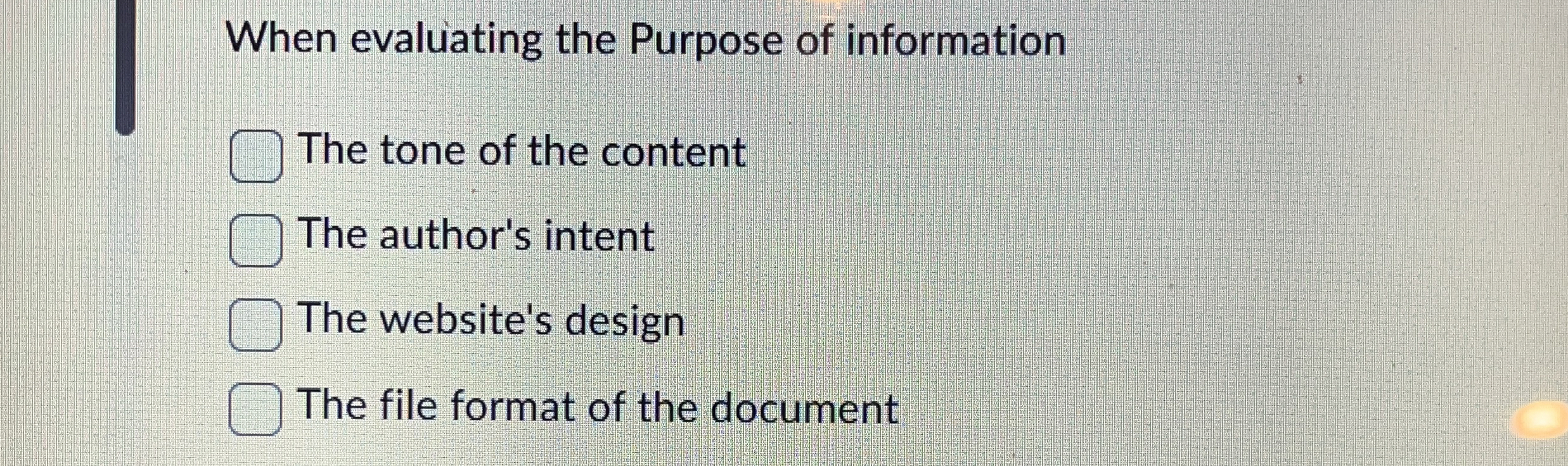 When evaluating the Purpose of information The