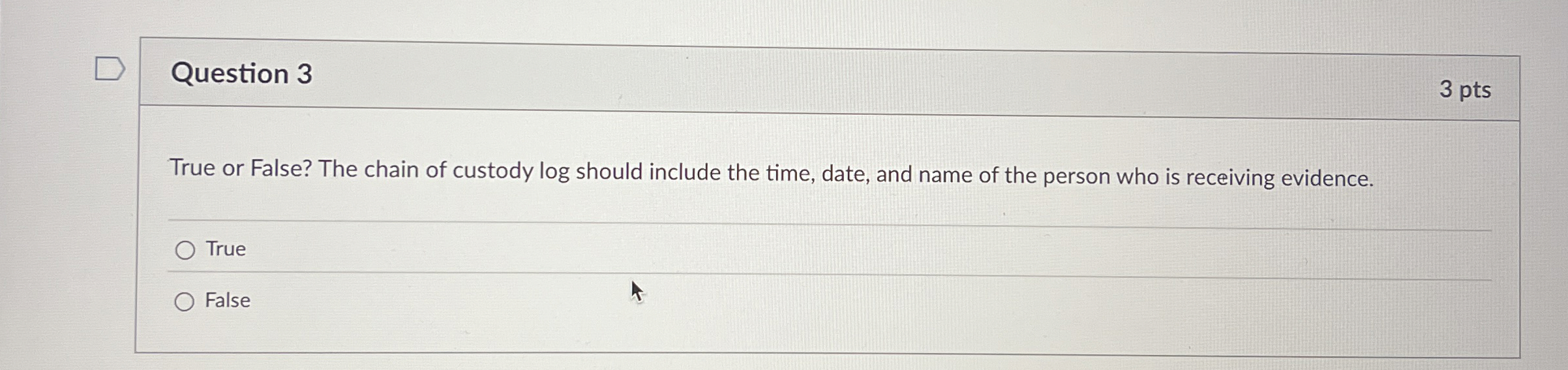 Question 3 True or False? The chain of custody