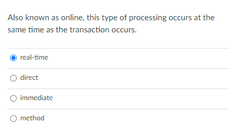 Also known as online, this type of processing