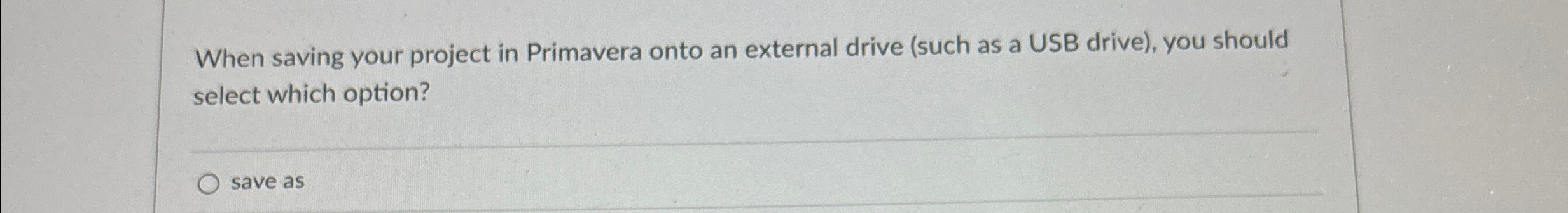 When saving your project in Primavera onto an