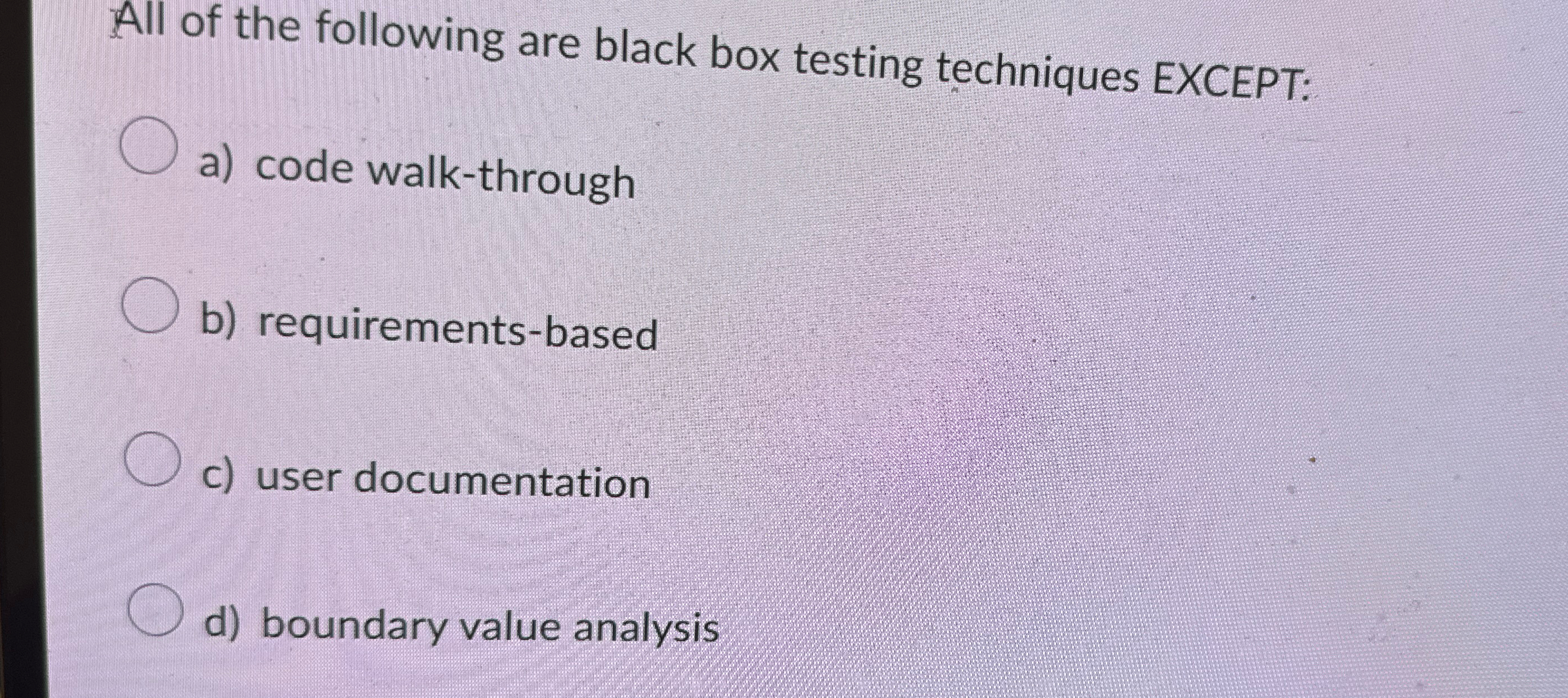 All of the following are black box testing