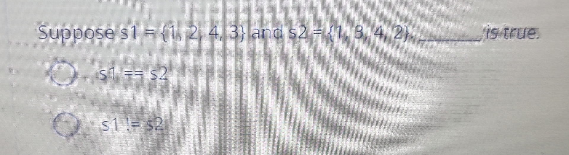 Suppose s 1 = { 1 , 2 , 4 , 3 } and s 2 = { 1 , 3