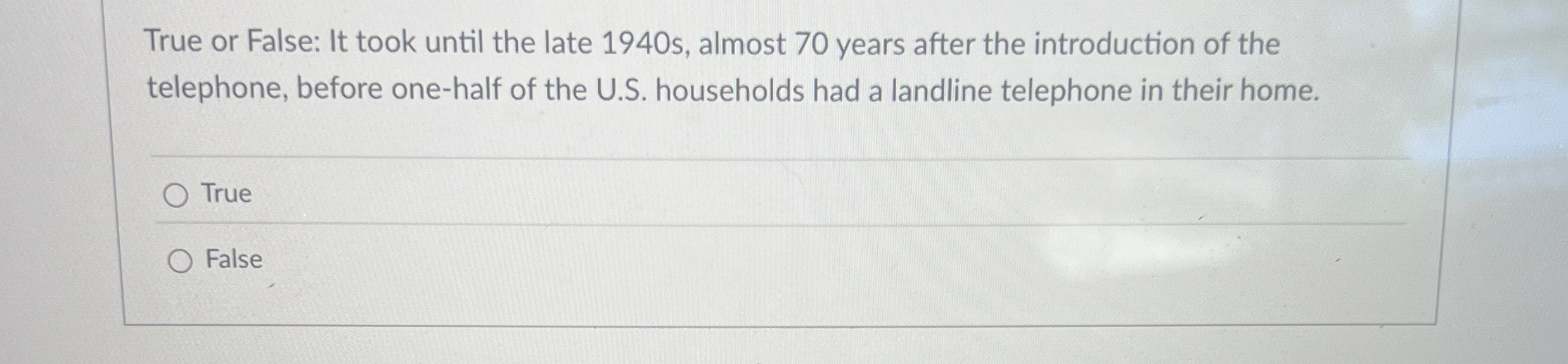 True or False: It took until the late 1 9 4 0 s ,