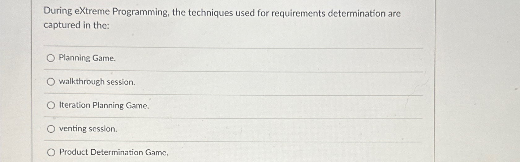 During eXtreme Programming, the techniques used
