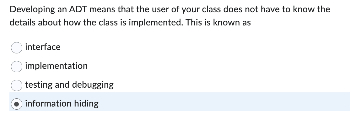 Developing an ADT means that the user of your