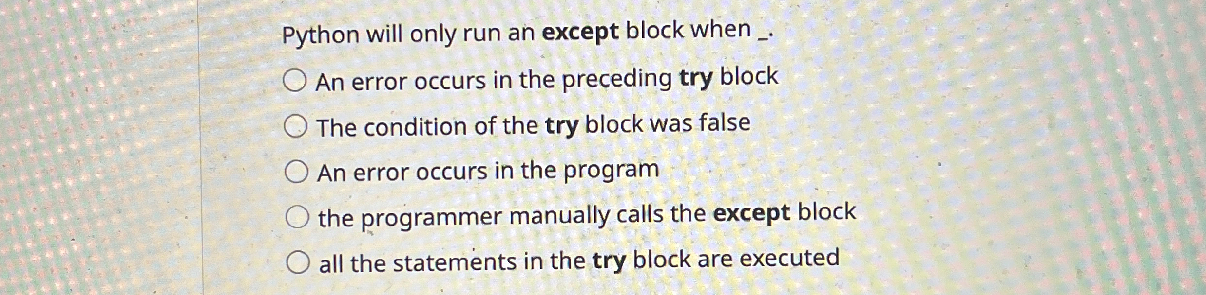 Python will only run an except block when q , An