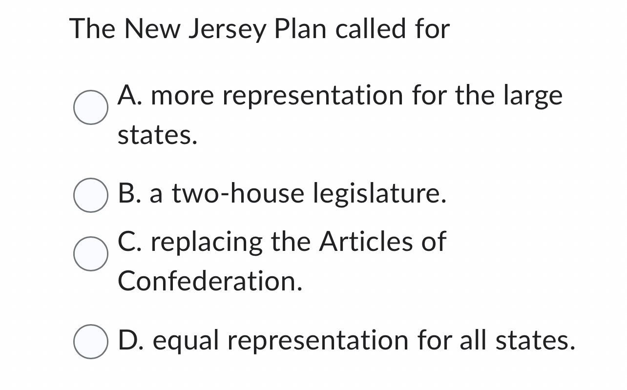 The New Jersey Plan called for A . more