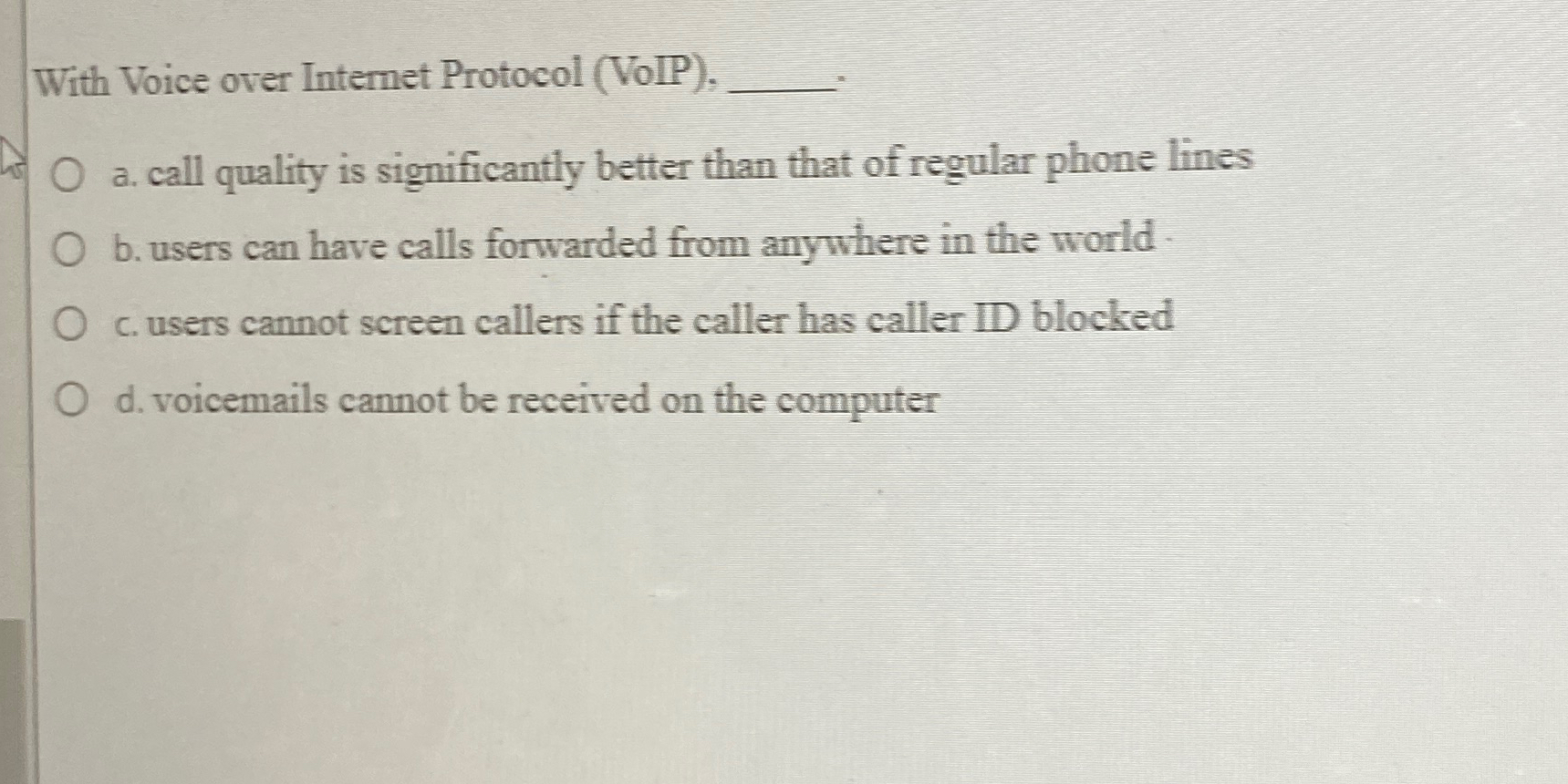 With Voice over Intemet Protocol ( VoIP ) , a .