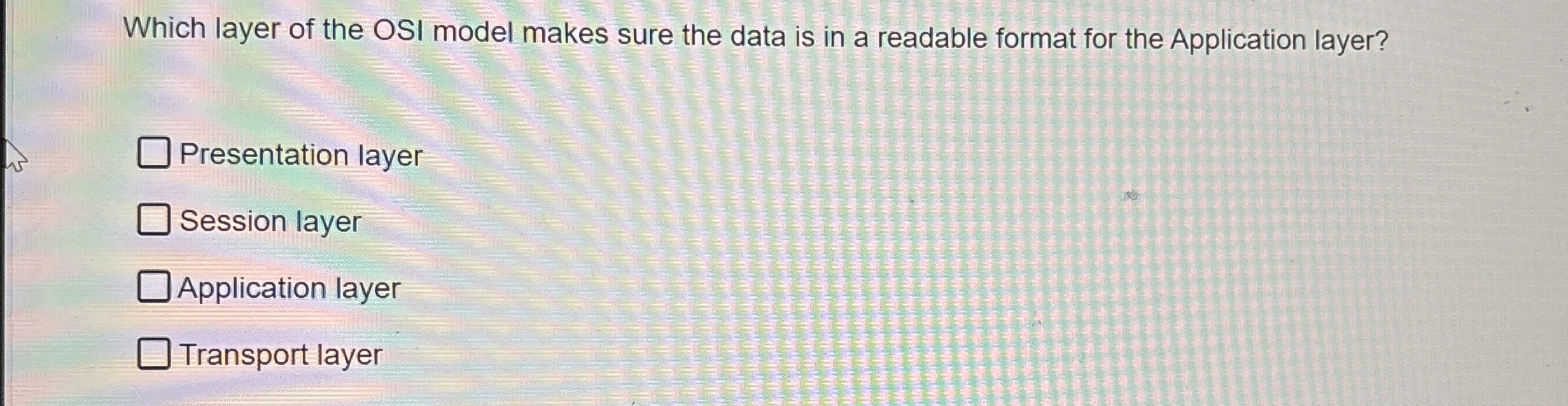 Which layer of the OSI model makes sure the data